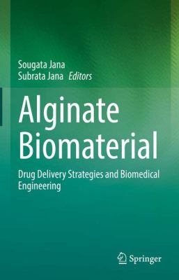  Alginate: A Superstar Biomaterial for Tissue Engineering and Drug Delivery!